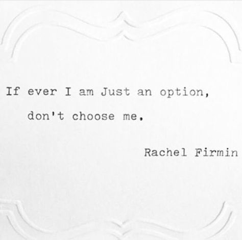 Im An Option Quotes, 1st Choice Quotes, I Know Quotes Truths, Dont Choose Me Quotes, I Am Not Option Quotes, Option In Relationship, Im Choosing Me Now Quotes, Dont Make Me Feel Like An Option, If I’m An Option Don’t Choose Me