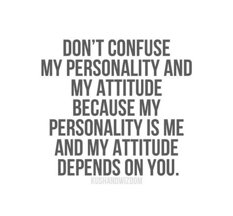 Yup Personality Quotes, My Attitude, My Personality, Sign Ideas, Powerful Quotes, Quotable Quotes, Sarcastic Quotes, Theme Song, Reality Quotes