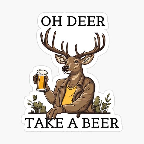 Get my art printed on awesome products. Support me at Redbubble #RBandME: https://www.redbubble.com/i/sticker/Oh-Deer-Take-A-Beer-by-Neos-Clothing/156223142.EJUG5?asc=u Beer Drawing, Deer Sticker, Glass Of Beer, Beer Stickers, Wood Burning Stencils, Drink Beer, Cartoon Wallpaper Iphone, Oh Deer, Wood Burning