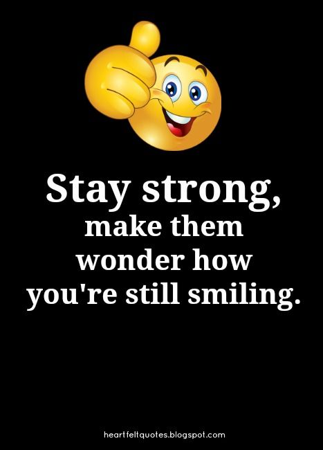 Stay strong, make them wonder how you're still smiling. Smile Quotes Happy, Quotes Stay Strong, Goodfellas Quotes, You Are Strong Quotes, Forest Survival, Love And Life Quotes, Emoji Quotes, Inspirational Smile Quotes, Quotes Strong