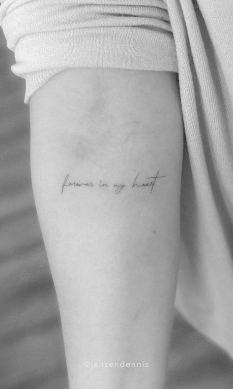 Forever in my heart quote tattoo. - Schriftzug Tattoo Forever In Our Hearts Tattoo, Forever In My Heart Tattoo Ideas, Take Heart Tattoo, You'll Be In My Heart Tattoo, Forever With Me Tattoo, Forever And Ever Tattoo, Nothing Loved Is Ever Lost Tattoo, Forever In My Heart Quotes, Remember Me Tattoo