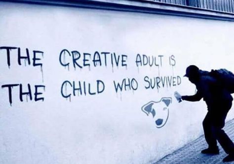 The creative adult is the child that survive. Citation Art, Graffiti Quotes, Humor Mexicano, Banksy Art, Visual Statements, Inner Child, Banksy, Pretty Words, Pretty Quotes