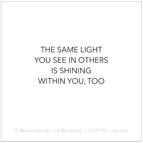 Within You Quotes, Light Of My Life Quotes, Light Hearted Quotes, You Are My Light Quotes, You Shine Quotes, Shining Quotes, You Are The Light, Quotes About Shining, Glow Quotes