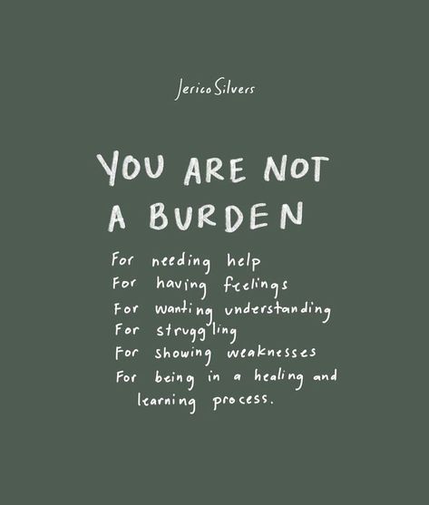 Num's the word - For anyone struggling you are not a burden. Burden Quotes, Weakness Quotes, Not A Burden, Citation Encouragement, Recovery Humor, Disorder Quotes, Struggle Quotes, Amazing Inspirational Quotes, A Burden