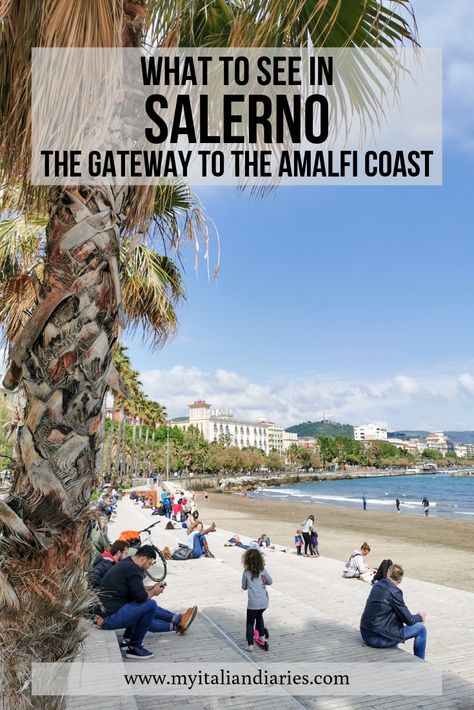 What to see in Salerno, the gateway to the Amalfi Coast | My Italian Diaries Messina Italy, Napoli Food, 70s Mode, Salerno Italy, Amalfi Coast Travel, Italy 2023, Italy Destinations, Italy Beaches, Italian Travel