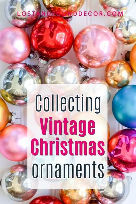 Starting a Vintage Christmas Ornament Collection - Lost & Found Decor Vintage Christmas Ornaments 1950s, Antique Booth Display Ideas, Vintage Mercury Glass Christmas Ornaments, Vintage Christmas Balls, Vintage Decorating Ideas, Painting Business, Mercury Glass Christmas Ornaments, Booth Display Ideas, Retro Ornaments