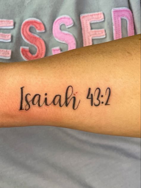 Isaiah 43 2 Tattoo, Isaiah 43 2, 2 Tattoo, Isaiah 43, Tattoo Quotes, Tattoos