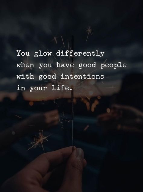 You glow differently when you have good people with good intentions in your life. Women Glow Differently When Loved, Quotes About Glowing Differently, Peoples Intentions Quotes, People Intentions Quotes, People With Good Intentions Quotes, People’s Opinions Quotes, You Glow Differently When Your Happy, I Have Good Intentions Quotes, Good Intentions Quotes Life Lessons