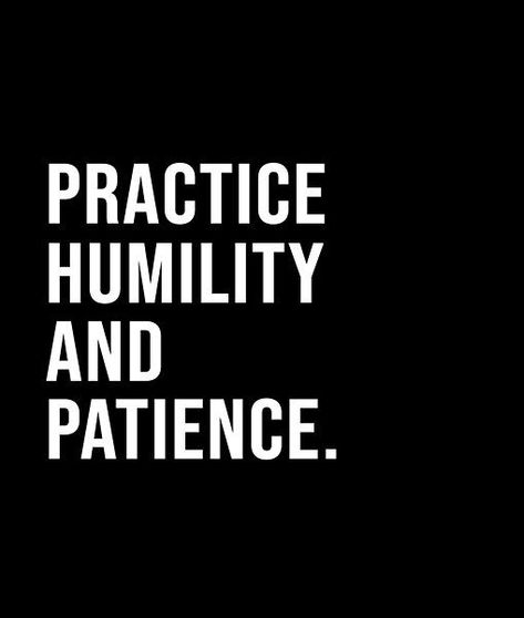 Practice Patience Quotes, Practice Humility, New You Challenge, Practice Patience, Quotes Icons, Patience Quotes, Short Quote, Black And White Style, Bold Black