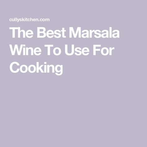 The Best Marsala Wine To Use For Cooking Marsala Wine, Chicken Marsala, Bad Food, How To Cook Chicken, Wine, Good Things