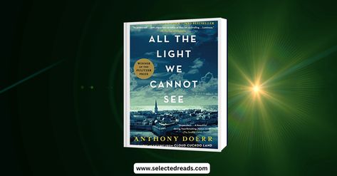 All The Light We Cannot See Summary And Book Club Questions - Selected Reads The Light We Cannot See, Book Club Questions, Anthony Doerr, German Boys, Historical Novels, Book Summaries, Book Themes, Human Experience, Book Lists