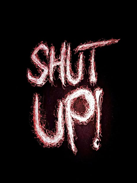 "SHUT UP!" scary wallpaper Shut Up Drawing, Shut Up Wallpapers, Drawing With Pen, Egypt Pyramids, Scary Wallpaper, Birthday Wishes Messages, Drawing Pen, Wishes Messages, Connect The Dots