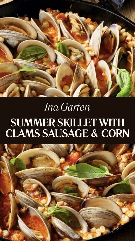 Ina Garten Summer Skillet With Clams, Sausage & Corn Ina Garten Summer Skillet With Clams, Summer Skillet With Clams Sausage And Corn, Best Ina Garten Recipes, Ina Garten Recipes, Sweet Italian Sausage, Hearty Dinner, Skillet Meals, Corn Recipes, Fresh Corn