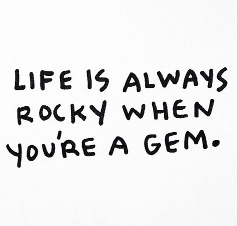 Life #gem #rocky Gem Quotes, Word Up, Speak To Me, Good Words, Wonderful Words, Inspiring Words, Things To Remember, Happy Thoughts, Just Saying