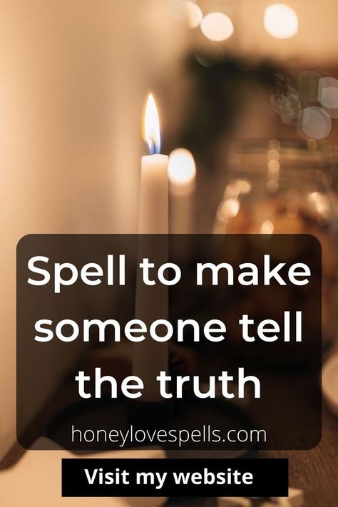 Spell to make someone tell the truth See The Truth Spell, Make Him Tell The Truth Spell, Spell To Make Someone Tell The Truth, Spell To See The Truth, Reveal Lies Spell, Make Someone Tell The Truth Spell, Expose A Liar Spell, Spells To Stop Liars, Spell To Reveal Someones True Self