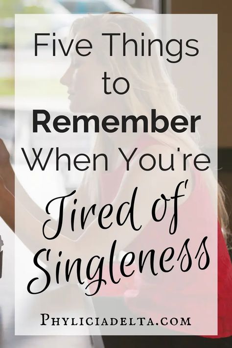 Five Things to Remember When You’re Tired of Singleness | Phylicia Masonheimer Encouragement For Single Women, Christian Singleness, Christian Dating Advice, The Dating Game, Happy Single, Christian Woman Encouragement, God's Masterpiece, Know Your Future, Future Spouse