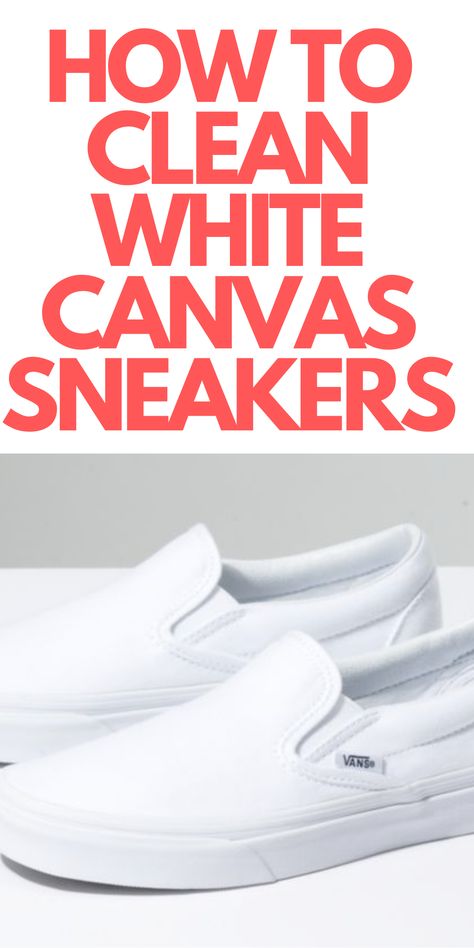 Best Way To Clean White Canvas Shoes, How To Clean White Shoes Vans, Clean Canvas Sneakers, Cleaning Vans Shoes White, Cleaning Canvas Shoes, Cleaning Canvas Sneakers, How To Whiten White Canvas Shoes, Clean White Canvas Sneakers, Cleaning White Canvas Sneakers