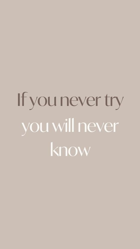 If You Never Try You Will Never Know, What If It All Works Out Quote, If You Never Try You Never Know, Beige Motivational Quotes, Citations Aesthetic, Motivation Sentences, Inspo Quotes, Breaking Free, Study Motivation Quotes