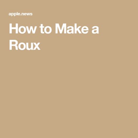 How to Make a Roux How To Make Roux, Creole Cooking, How To Thicken Sauce, Homemade Gravy, Marinade Sauce, Cooking Basics, Food Staples, Gumbo, Taste Of Home