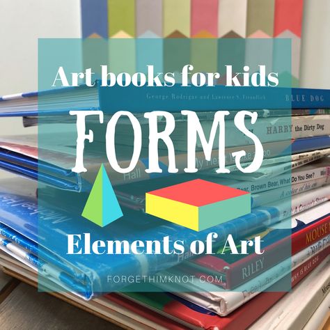 Wonderful book list to add resources to teaching the element of art - Forms #forgethimknot #homeschool #elements ofart #art #artbooks #kidsart #creativity Elements Of Art For Kindergarten, Elements Of Art Kindergarten, Element Of Art Form Projects, Teaching Form In Art, How To Teach Form In Art, Teaching The Elements Of Art, Elements Of Design Shape, The Elements Of Art, Shapes Lessons