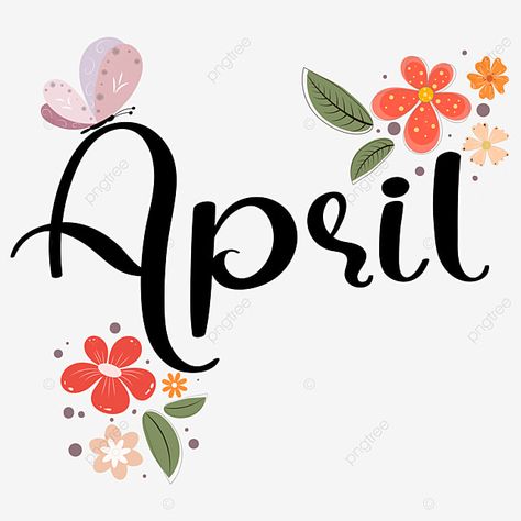 hello april,april,april month,month,months of the year,april background,flowers,flowers clipart,flowers vector,floral,hello spring,spring,spring background,butterfly,monthly calendar April Word Art, April Pictures Month, Hello April Month, April Clipart, April Background, Background Butterfly, April Month, Calendar April, Love You Quotes For Him Husband