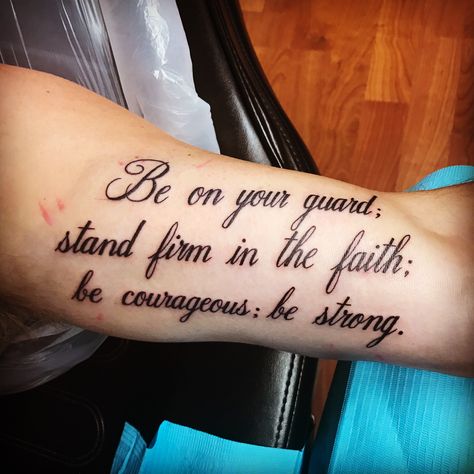 Be on your guard; stand firm in the faith; be courageous; be strong. Stand Firm Tattoo, Stand Firm In Your Faith, Faith Tattoo, Be Courageous, Stand Firm, Be Strong, New Tattoos, Tattoo Quotes, Tatting