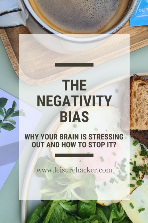 The Negativity Bias: Why Your Brain Is Stressing Out and How to Stop It? - leisurehacker.com Negativity Bias, Brain Learning, Increase Productivity, Stop It, Stressed Out, Fulfilling Life, Find Recipes, Your Brain, Negative Thoughts