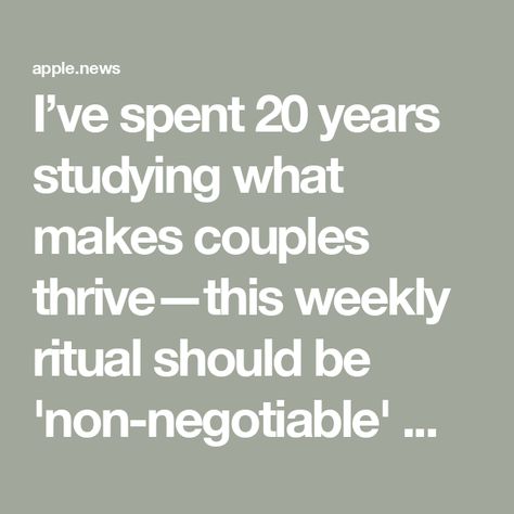 I’ve spent 20 years studying what makes couples thrive—this weekly ritual should be 'non-negotiable' — CNBC Non Negotiables Relationships, Non Negotiables, Successful Relationships, Marriage Tips, Psychologist, 20 Years, Ritual