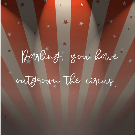 Darling, you have outgrown the circus. - Mindset Made Better Quote To Myself, Circus Quotes, Toxic Work Environment, Not My Circus, The Circus, Work Environment, Monkeys, Circus, Me Quotes