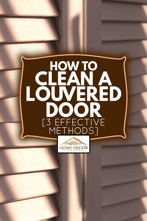 How To Clean A Louvered Door [3 Effective Methods] - Home Decor Bliss How To Clean Louvered Closet Doors, Painted Louvre Doors, Louver Doors Ideas, Update Louvered Bifold Doors, Louvered Door Makeover, Hollow Core Door Makeover Diy, Louvered Door Ideas, Louvered Bifold Doors, Louver Doors