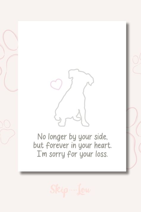 Dog Loss Sympathy, Dog Sympathy Card, Cat Sympathy, Sympathy Greetings, Sympathy Card Messages, Sympathy Messages, Skip To My Lou, Pet Sympathy Cards, Cat Printable