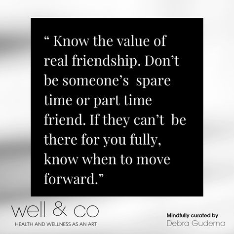 Consistent Friendship Quotes, Value Of Friendship Quotes, Convenience Quotes, Authentic Friendship, Part Time Friends, Real Friendship, Important Quotes, Words Worth, To Move Forward