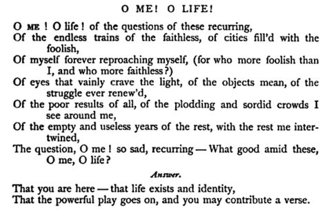 "what good amid these, o me, o life? answer: that you are here - that life exists and identity, that the powerful play goes on, and you may contribute a verse." - walt whitman O Me O Life, Quotes Typewriter, Bukowski Quotes, Walt Whitman Quotes, Typewriter Series, Kurt Vonnegut, Walt Whitman, Words Worth, Poem Quotes