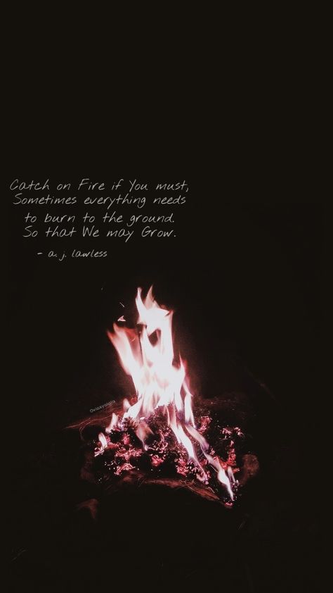 #wallpaper #fire catch on fire -a.j.lawless wallpaper quotes Fire Quotes Burning, Quotes About Fire, Fire Wallpaper Aesthetic, Wallpaper Fire, Shadow Magic, Matching Quotes, Fire Wallpaper, Start Quotes, Studio Aesthetic