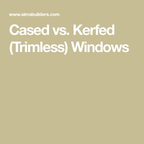 Cased vs. Kerfed (Trimless) Windows Kerfed Windows, Trimless Windows, Drywall Corners, Window Wrap, Window Casing, Door Casing, Clerestory Windows, Traditional Interior Design, Interior Windows