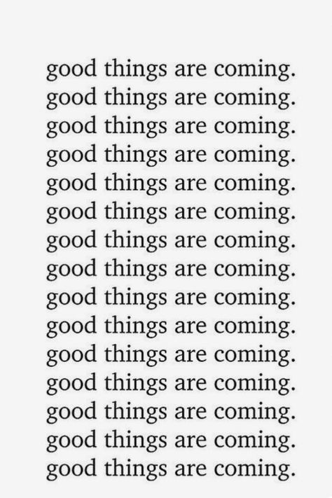 Good things are always coming your way!! Something Great Is Coming, Good Things Happen To Good People, New Things Are Coming Quotes, Good Things Are Always Happening To Me, Good Things Are Coming Wallpaper, New Things Are Coming, Great Things Are Coming, Visual Manifestation, Good Things Will Come