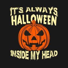 It's Always Halloween Inside My Head Jack O' Lantern Funny Halloween Memes, Halloween Meme, Halloween Captions, Happy Halloween Quotes, Halloween Playlist, Happy Halloween Banner, Inside My Head, Image Halloween, Halloween Memes