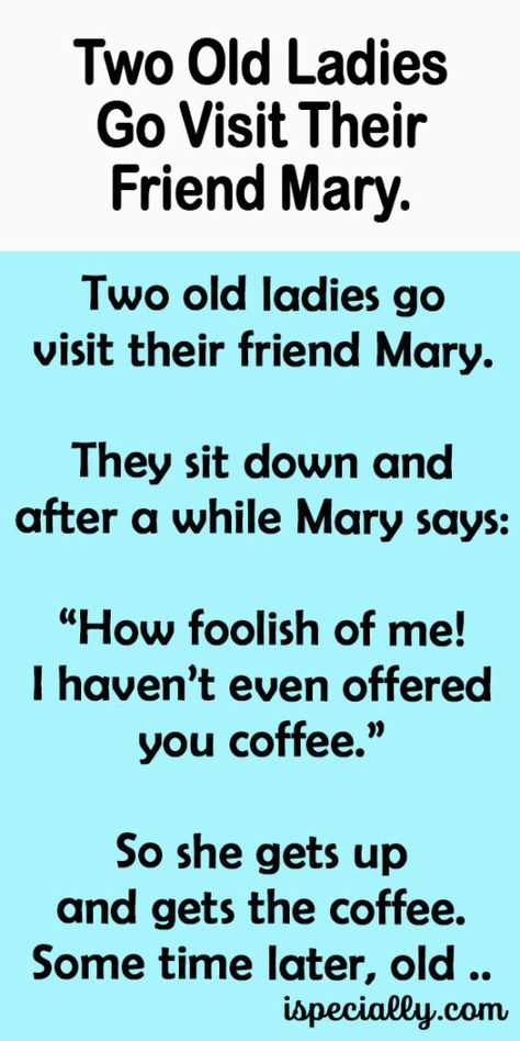 Two Old Ladies Go Visit Their Friend Mary. Old Lady Humor Friends, Old Women Funny, Funny Jokes To Tell Humor Friends, Politician Quote, Church Jokes, Ninja Funny, Lady Games, Funny Old People, Old Lady Humor