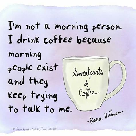 I drink coffee because I like coffee...  but I am not a morning person and morning people do exist and they do keep trying to talk to me... Kaffe Humor, Quotes Coffee, Not A Morning Person, 3 Coffee, Heart Coffee, Morning People, I Drink Coffee, Coffee Talk, Coffee Obsession