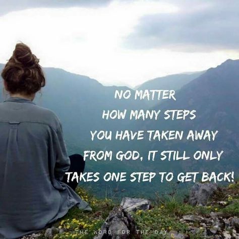 No matter how many steps you have taken away from God, it still only takes one step to get back. Heart Touching Story, Prodigal Son, God The Father, Gods Promises, Religious Quotes, Spiritual Inspiration, Christian Living, Words Of Encouragement, Trust God