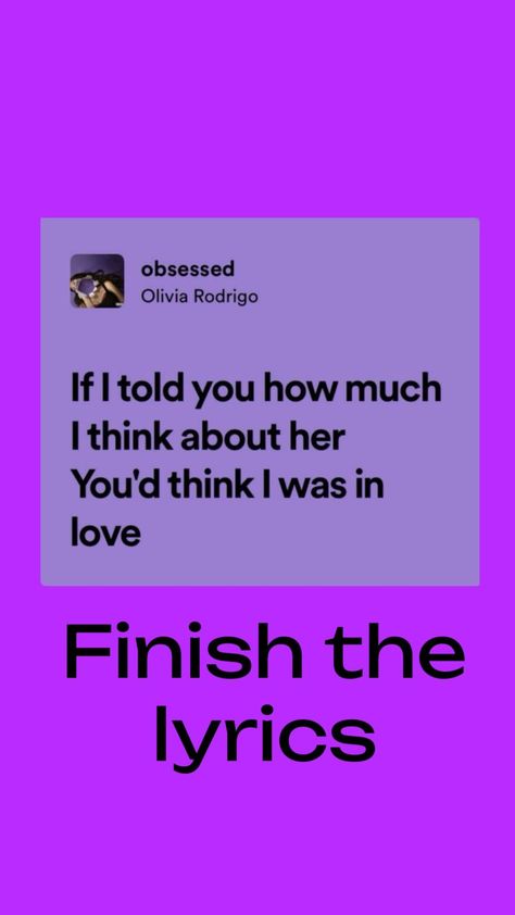 Finish the lyrics Olivia version 💜💜💜💜 Finish The Lyrics, Olivia Lyrics