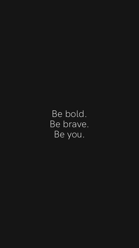 Bold Brave Beautiful Quotes, Be Bold Be Brave Be You, Be Brave Wallpaper Aesthetic, Be Bold Wallpaper, Be Bold Tattoo, Be Brave Wallpaper, Bravery Aesthetic, Brave Aesthetic, How To Be Brave