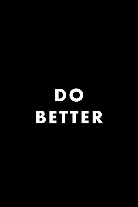 Be Better Wallpaper, October Motivation, Do Better Quotes, Better Quotes, Body Under Construction, Life Wallpaper, Art Cyberpunk, Power Wallpaper, Dream Vision Board