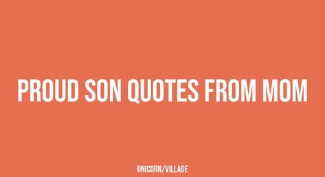 +24 Proud Son Quotes From Mom Proud Quotes For Son, Proud Son Quotes, Son Quotes From Mom Proud, Proud Mom Quotes For Son, Award Quotes, Proud Of You Quotes, Son Quotes From Mom, Proud Quotes, Proud Mom Quotes