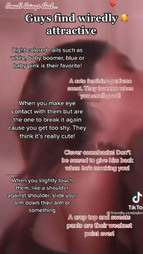 Crush Tips For Her, Cute Outfits To Get A Guys Attention, Tips To Be Attractive, Advice For Crushes, How To Be Attractive In School To Guys, Things That Make You Go Hmmm, How To Make Ur Hands Look Pretty, What To Do Around Your Crush, How To Be Attractive Girl