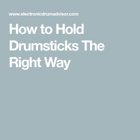 How to Hold Drumsticks The Right Way Best Drums, Practice Pads, Power Out, Drum Corps, Drum Sticks, Drum Kits, Drummers, Jazz Music, The Foundation