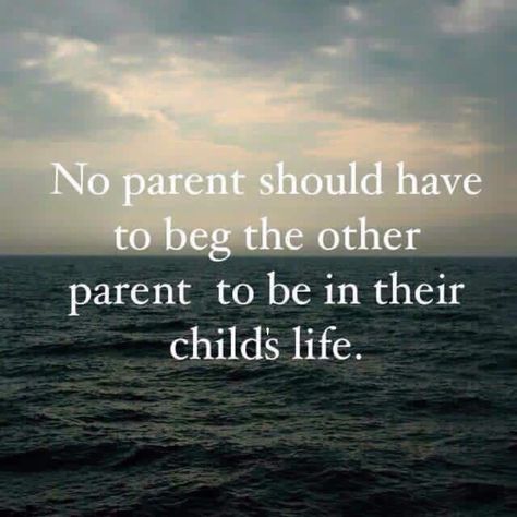 No parent should have to beg the other parent to be in their child's life. Deadbeat Dad Quotes, Absent Father Quotes, Bad Parenting Quotes, Absent Father, Deadbeat Dad, Mothers Love Quotes, Mommy Quotes, Parental Alienation, Mom Life Quotes