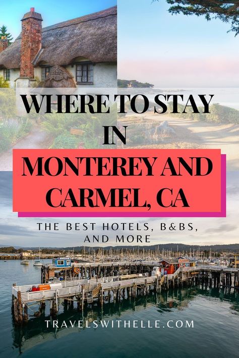 Where To Stay In Monterey And Carmel, CA: Best Hotels, B&Bs, and More Big Sur Trip, Monterey Bay California, California Coast Road Trip, Honeymoon On A Budget, Carmel California, Carmel Ca, West Coast Road Trip, Monterey California, California Trip