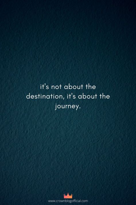 Its Not The Destination Its The Journey, It’s Not About The Destination It’s About The Journey, It’s About The Journey Not The Destination, The Journey Is The Destination, Journey Theme, The Journey Quotes, Journey Quotes, New Journey, Inspiration Quotes