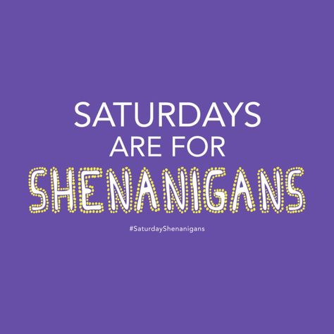 Saturdays Are For Shenanigans Work Sayings, Saturday Shenanigans, Saturday Quotes Funny, Saturday Humor, 40th Birthday Party Decorations, Saturday Quotes, Weekend Quotes, Blog Planning, February 10